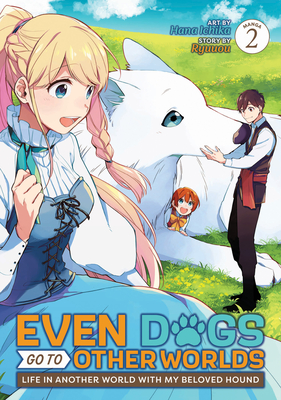 Even Dogs Go to Other Worlds: Life in Another World with My Beloved Hound (Manga) Vol. 2 - Ryuuou