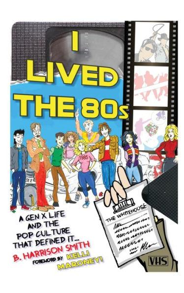 I Lived the 80s (hardback) - B. Harrison Smith