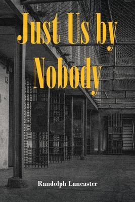 Just Us by Nobody - Randolph Lancaster