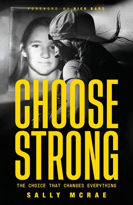 Choose Strong: The Choice That Changes Everything - Sally Mcrae