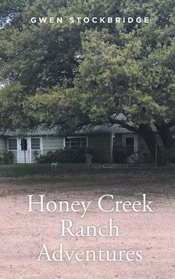 Honey Creek Ranch Adventures - Gwen Stockbridge