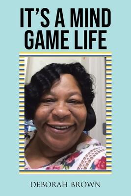 It's A Mind Game Life - Deborah Brown