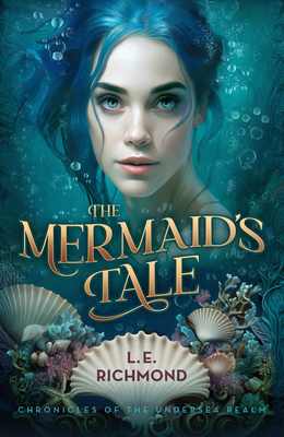 The Mermaid's Tale: Volume 1 - L. E. Richmond