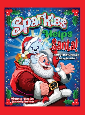 Sparkles Helps Santa!: A Story About the Rewards of Helping Each Other. - Uncle Jim