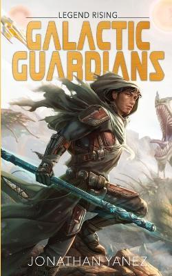 Legend Rising: A Space Opera Series - Jonathan Yanez
