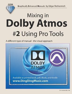 Mixing in Dolby Atmos - #2 Using Pro Tools: A different type of manual - the visual approach - Edgar Rothermich