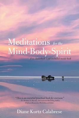 Meditations for the Mind-Body-Spirit: Audio Book Link Included- - Diane Kurtz Calabrese