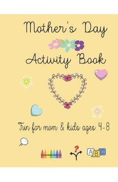 Coperta cărții 'Mother's Day Activity Book: Fun Mother's Day Activity Book for mom and kids - Hoyt Publishing'
