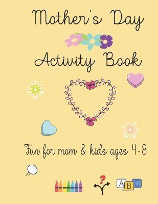 Mother's Day Activity Book: Fun Mother's Day Activity Book for mom and kids - Hoyt Publishing