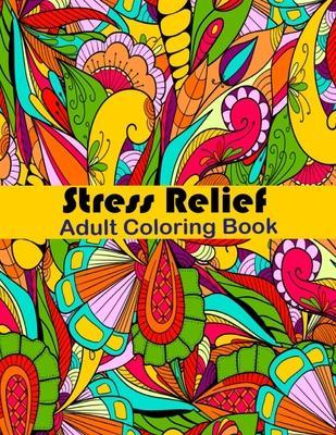 Stress Relief Adult Coloring Book: Anxiety and Stress Relief Adult Coloring Book Featuring 35 Floral and Garden themed Pattern Coloring Pages - Tanzela Fun