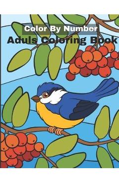 Coperta cărții 'Color By Number Adult Coloring Book: An Adult Coloring Book with Fun, Easy, and Relaxing Coloring Pages - Stella Madden'