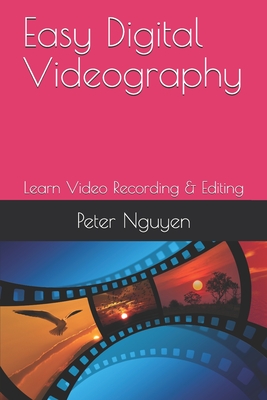 Easy Digital Videography - Peter Nguyen