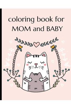 Coperta cărții 'Coloring Book For Mom And Baby: Happy Mother's Day Coloring Book ( Mothers Day Gifts From Kids ) - Sparrow Coloring'
