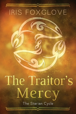 The Traitor's Mercy - Iris Foxglove