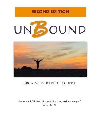 Unbound: Growing Ever-freer in Christ - Warren G. Lamb