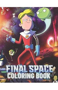 Poza produsului FINAL SPACE Coloring Book: Lovely Gift for Kid, Toddler, Children and Fans of FINAL SPACE with High Quality Illustration Images- A4 Size (8.5 x 1 - Saf Art