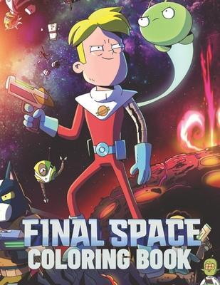 FINAL SPACE Coloring Book: Lovely Gift for Kid, Toddler, Children and Fans of FINAL SPACE with High Quality Illustration Images- A4 Size (8.5 x 1 - Saf Art
