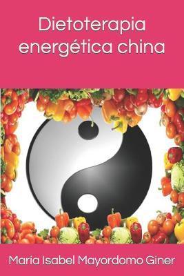 Dietoterapia energética china - María Isabel Mayordomo Giner