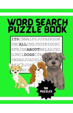 Coperta cărții 'It's All About Dogs Word Seach Puzzle Book: 100 Puzzles Great for puppy loving adults and kids ages 9-12 - Persinger'