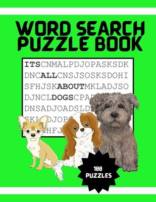 Coperta cărții 'It's All About Dogs Word Seach Puzzle Book: 100 Puzzles Great for puppy loving adults and kids ages 9-12 - Persinger'