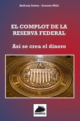 El Complot de la Reserva Federal: Así se crea el Dinero - Ernesto Milá