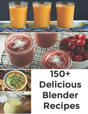 150+ Delicious Blender Recipes - Nguyen Vuong Hoang