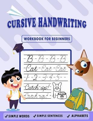 Cursive Handwriting Workbook for Beginners: Kids Cursive Handwriting: 5-in-1 Cursive Tracing Book, Trace and Practice Letters, Vowels, Words, Number, - Handwriting Work Space