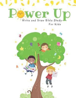 Coperta cărții 'Power Up: Write and Draw Bible Study For Kids - Tesha D. Colston'
