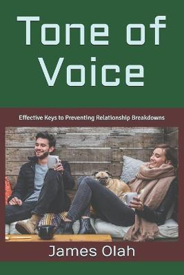 Tone of Voice: Effective Keys to Preventing Relationship Breakdowns - James Olah
