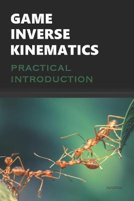 Game Inverse Kinematics: A Practical Introduction - Kenwright