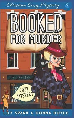 Booked For Murder: Christian Cozy Mystery - Donna Doyle