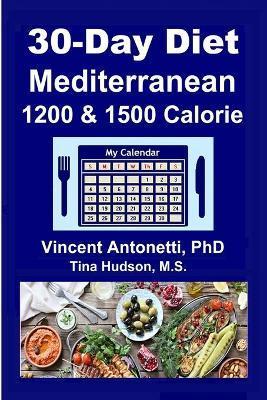 30-Day Mediterranean Diet: 1200 & 1500 Calorie - Tina Hudson