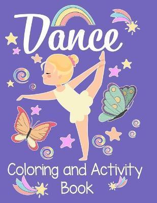Dancing Coloring and Activity Book: An awesome activity & coloring book to amuse a fun loving dancer for hours! 50 pages of fun! - Squiggle Squad
