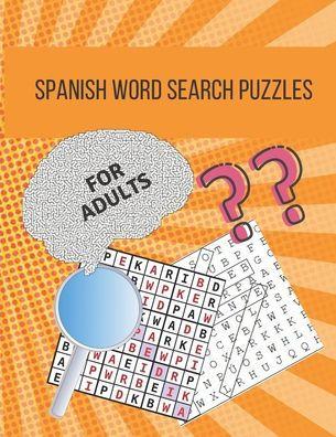 Spanish Word Search Puzzles For Adults: An Enjoyable Large Print Word Search Puzzles In Spanish (Sopas de Letras en Español), With Blank Pages To Writ - Dan Books