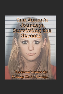 Coperta cărții 'One Woman's Journey: Surviving the Streets - Brittany Dodd-santiago'