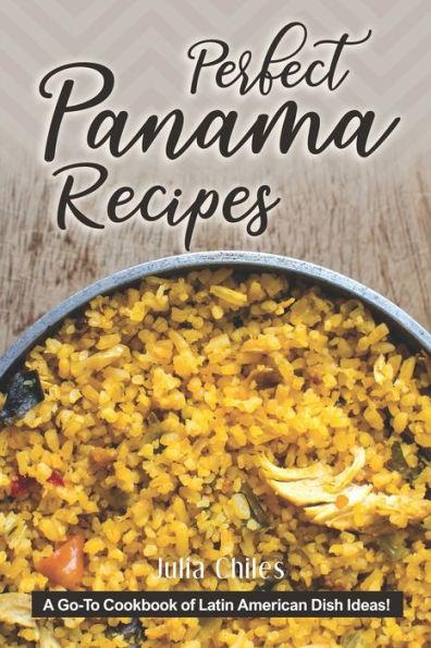 Perfect Panama Recipes: A Go-To Cookbook of Latin American Dish Ideas! - Julia Chiles