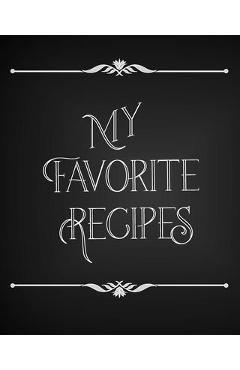 Coperta cărții 'My Favorite Recipes: Conversion Chart, Common Substitutions, Table of Contents, Recipe Pages with number of servings,'