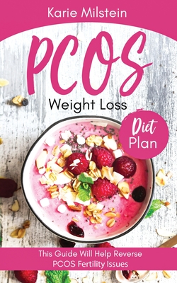 PCOS Weight Loss Diet Plan: This Guide Will Help Reverse PCOS Fertility Issues - Karie Milstein