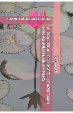 Poza produsului A Practical Course to Learn Tamil for Absolute Beginners: Standard and Colloquial - Kesav H