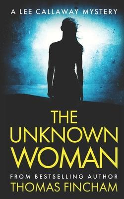 The Unknown Woman: A Private Investigator Mystery Series of Crime and Suspense - Thomas Fincham