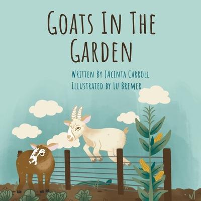 Goats In The Garden - Lauren Bremer