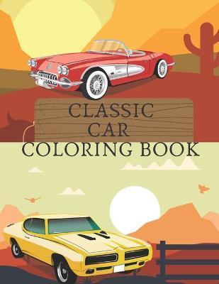 Classic Car Coloring Book: Stress Relieving Vintage Cars Cars Lovers Design - Golden Color