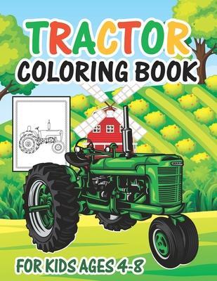 Tractor Coloring Book for Kids Ages 4-8: My Big Tractor Books For Toddler Boys Girls Preschoolers Ages 4-8 Tractor Book with 30 Simple and Cute Colori - Truck Funn Publishing