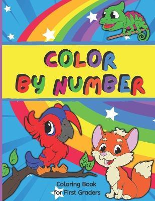 Coperta cărții 'Color By Number For First Graders: Color By Number For Kids Ages 4-8 - Cute Baby Animals Coloring Book - Markers OK -'