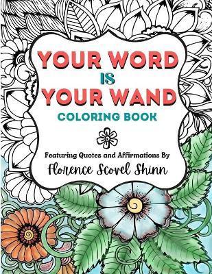 Your Word Is Your Wand Coloring Book: Featuring Quotes and Affirmations By Florence Scovel Shinn - Damseled Designs