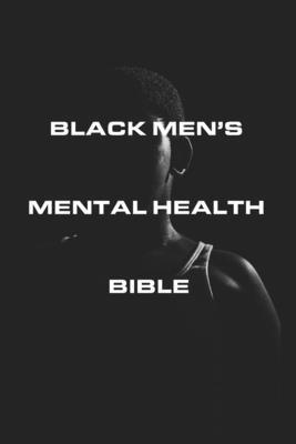 Black Men's Mental Health Bible - Casanova Williams