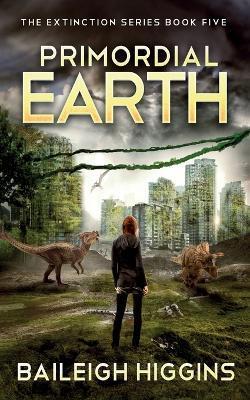 Primordial Earth: Book 5 - Baileigh Higgins