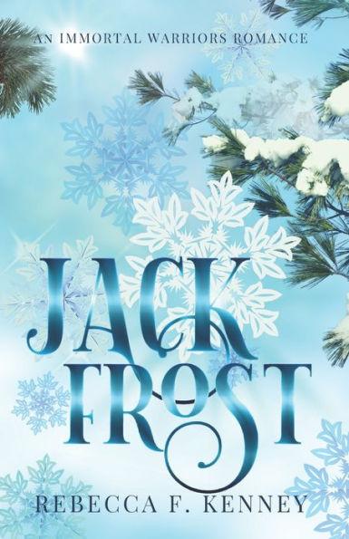Jack Frost: An Immortal Warriors Romance - Rebecca F. Kenney