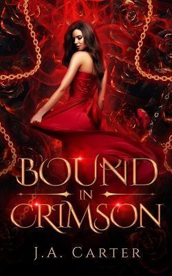 Bound in Crimson: A Reverse Harem Paranormal Romance - J. A. Carter