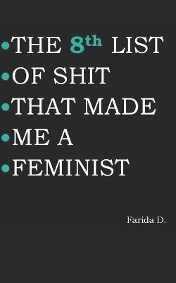 THE 8th LIST OF SHIT THAT MADE ME A FEMINIST - Farida D